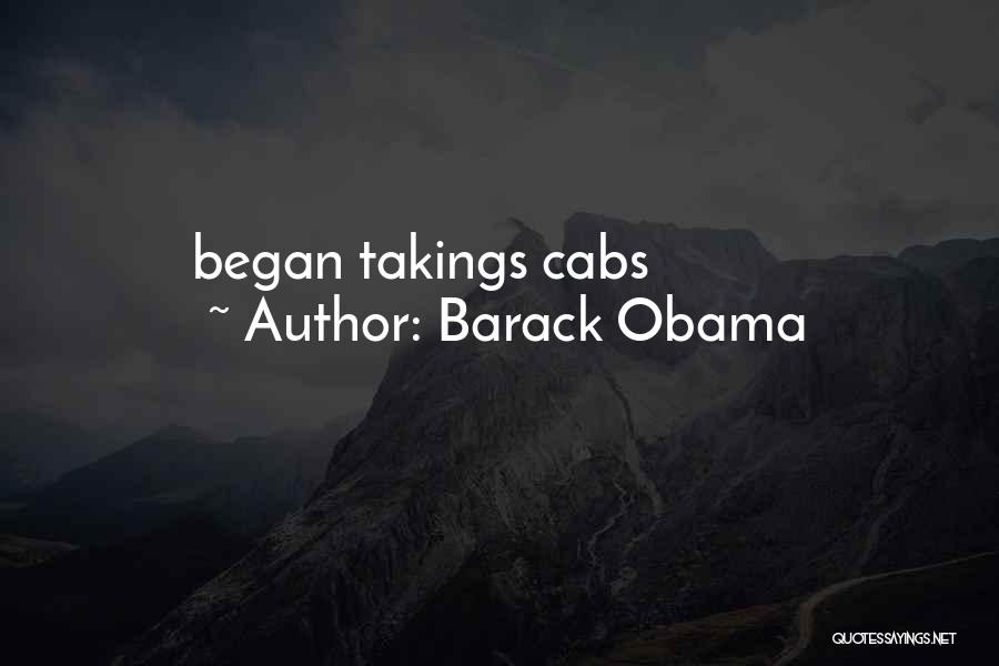 Barack Obama Quotes: Began Takings Cabs