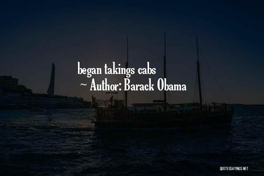 Barack Obama Quotes: Began Takings Cabs