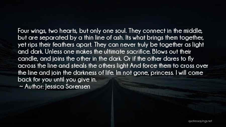 Jessica Sorensen Quotes: Four Wings, Two Hearts, But Only One Soul. They Connect In The Middle, But Are Separated By A Thin Line