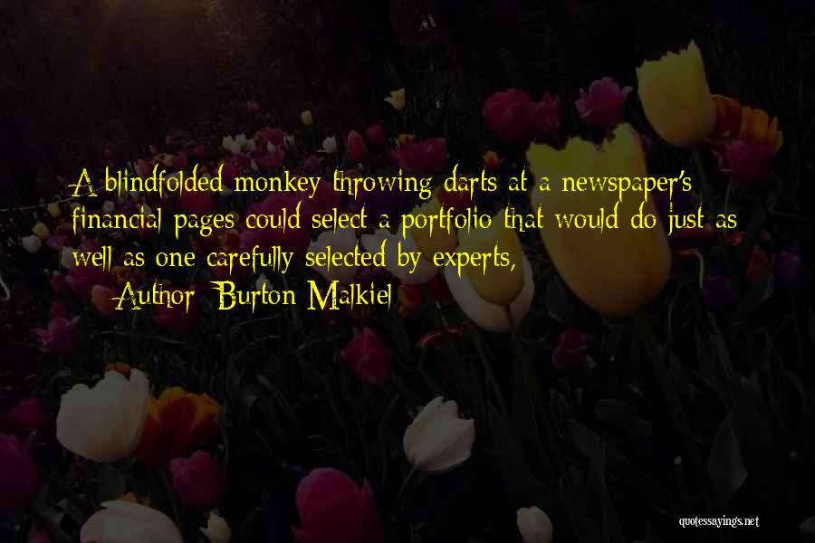 Burton Malkiel Quotes: A Blindfolded Monkey Throwing Darts At A Newspaper's Financial Pages Could Select A Portfolio That Would Do Just As Well