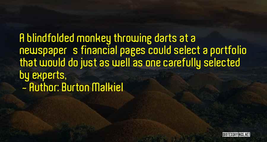 Burton Malkiel Quotes: A Blindfolded Monkey Throwing Darts At A Newspaper's Financial Pages Could Select A Portfolio That Would Do Just As Well