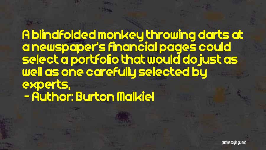 Burton Malkiel Quotes: A Blindfolded Monkey Throwing Darts At A Newspaper's Financial Pages Could Select A Portfolio That Would Do Just As Well