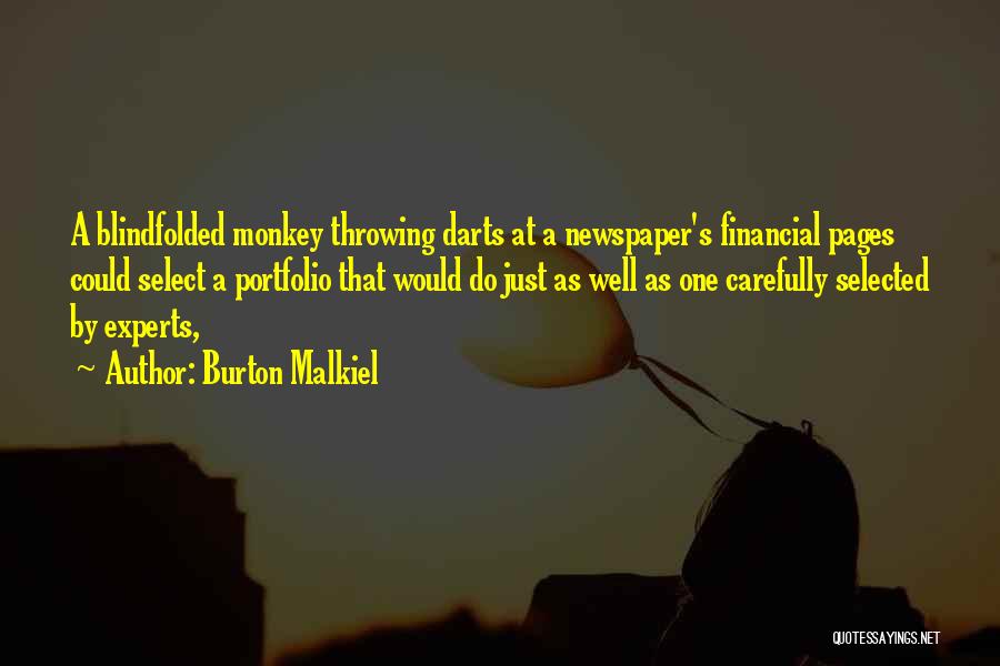 Burton Malkiel Quotes: A Blindfolded Monkey Throwing Darts At A Newspaper's Financial Pages Could Select A Portfolio That Would Do Just As Well