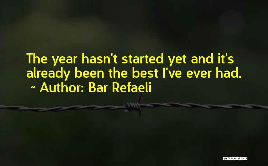 Bar Refaeli Quotes: The Year Hasn't Started Yet And It's Already Been The Best I've Ever Had.