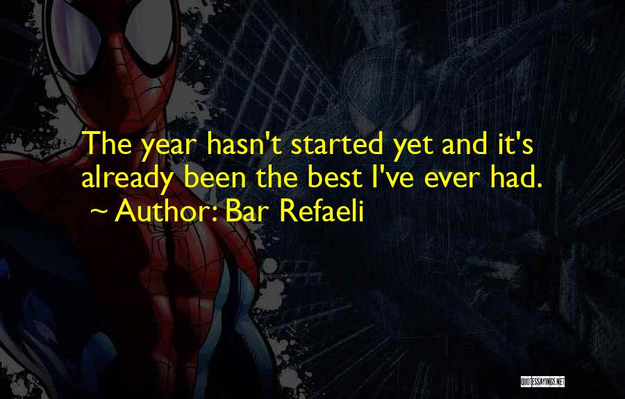 Bar Refaeli Quotes: The Year Hasn't Started Yet And It's Already Been The Best I've Ever Had.