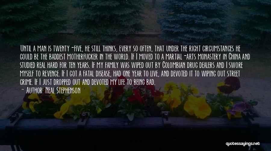 Neal Stephenson Quotes: Until A Man Is Twenty-five, He Still Thinks, Every So Often, That Under The Right Circumstances He Could Be The