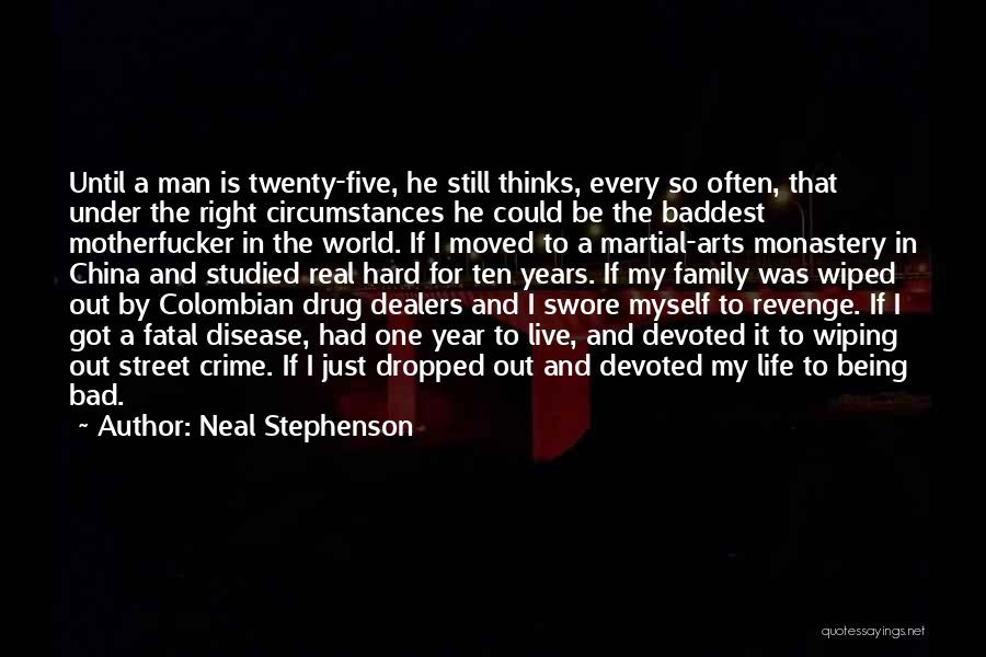 Neal Stephenson Quotes: Until A Man Is Twenty-five, He Still Thinks, Every So Often, That Under The Right Circumstances He Could Be The