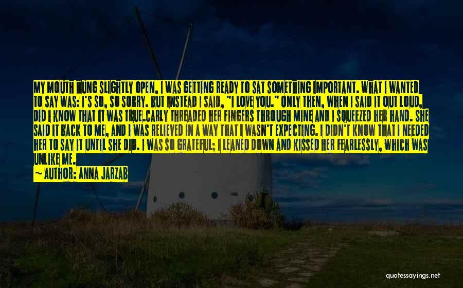 Anna Jarzab Quotes: My Mouth Hung Slightly Open, I Was Getting Ready To Sat Something Important. What I Wanted To Say Was: I's