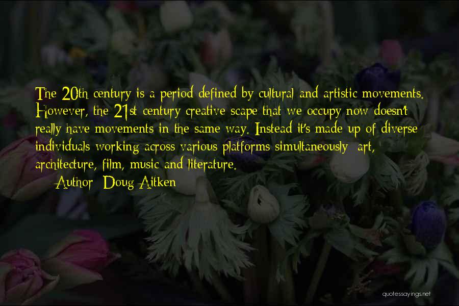 20th Century Art Quotes By Doug Aitken