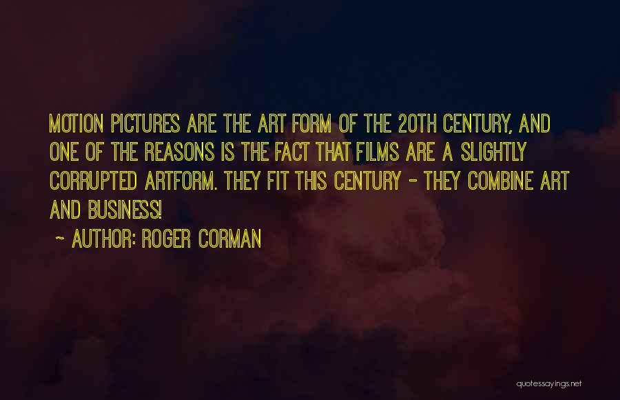 20th Century Art Quotes By Roger Corman