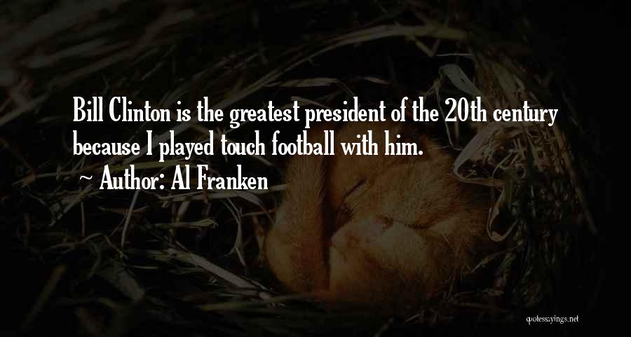 20th Century President Quotes By Al Franken