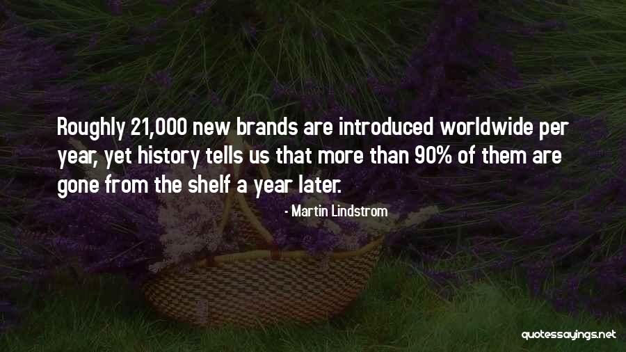 21 90 Quotes By Martin Lindstrom 21 90 Quotes By Martin Lindstrom