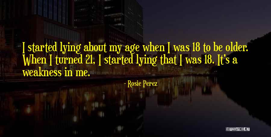 21 And Older Quotes By Rosie Perez 21 And Older Quotes By Rosie Perez