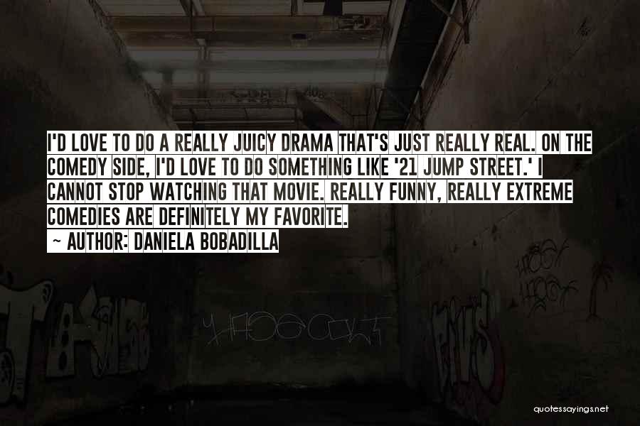 21 Jump Street Quotes By Daniela Bobadilla