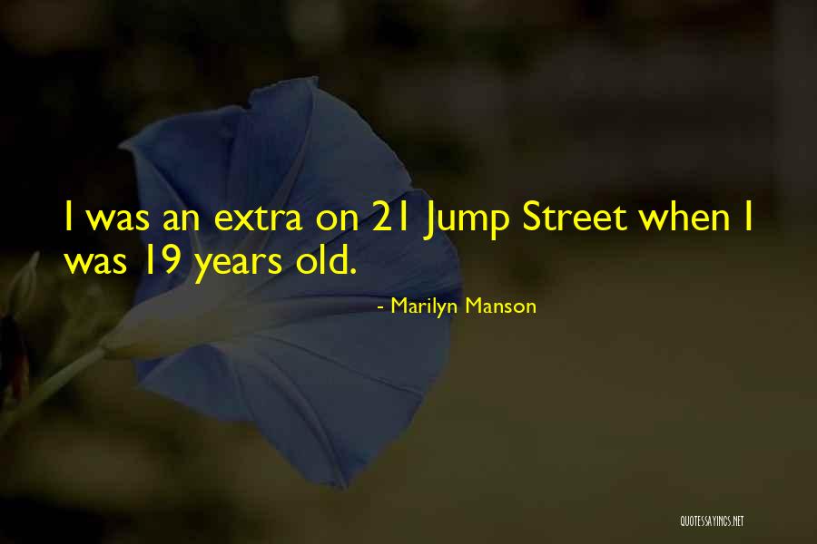 21 Jump Street Quotes By Marilyn Manson 21 Jump Street Quotes By Marilyn Manson