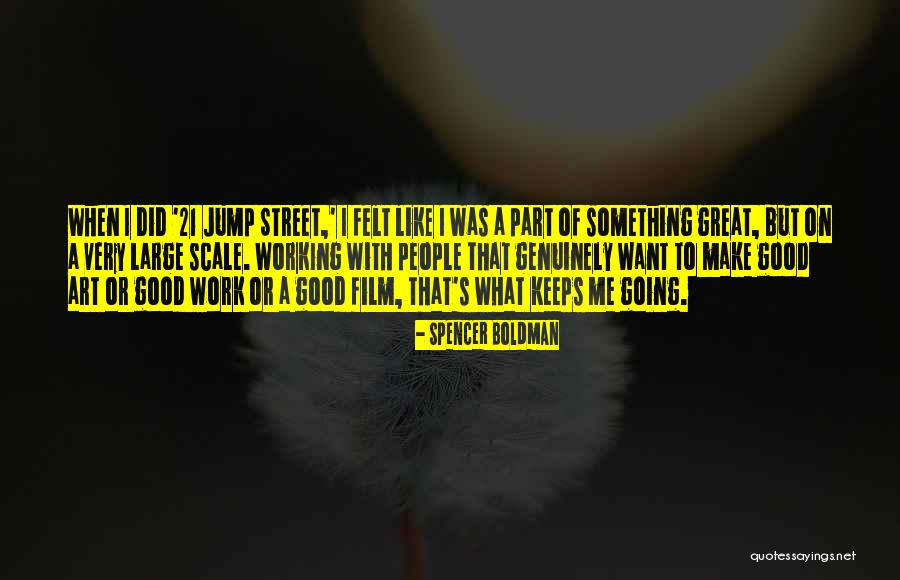 21 Jump Street Quotes By Spencer Boldman 21 Jump Street Quotes By Spencer Boldman