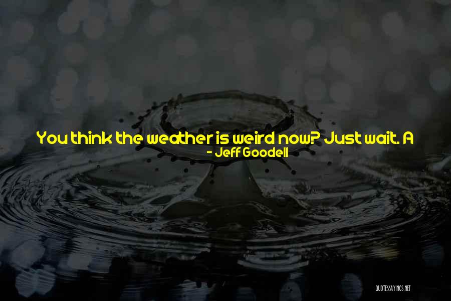 2100 Quotes By Jeff Goodell 2100 Quotes By Jeff Goodell