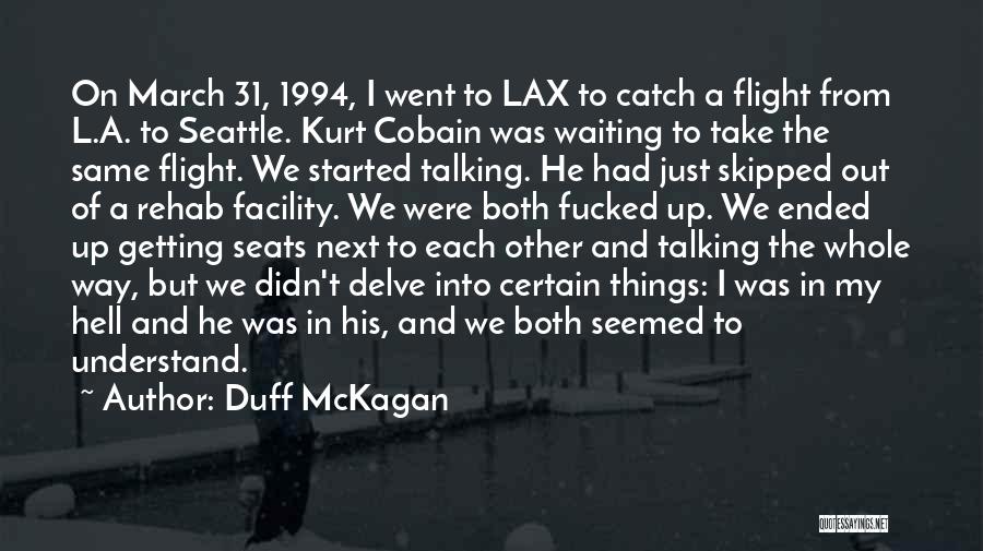 Duff McKagan Quotes: On March 31, 1994, I Went To Lax To Catch A Flight From L.a. To Seattle. Kurt Cobain Was Waiting