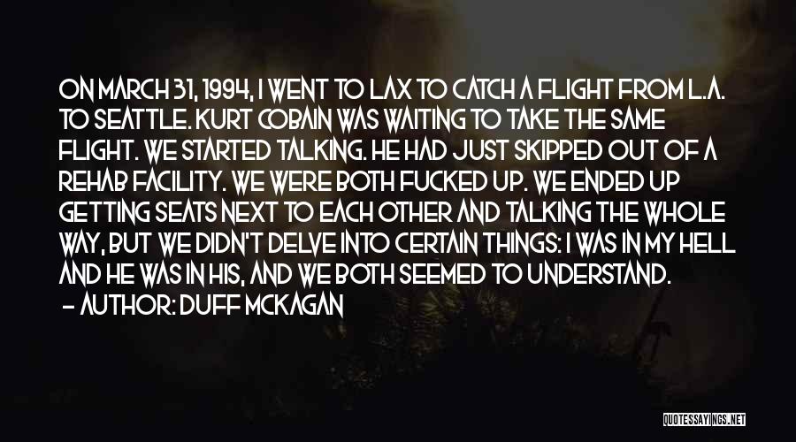 Duff McKagan Quotes: On March 31, 1994, I Went To Lax To Catch A Flight From L.a. To Seattle. Kurt Cobain Was Waiting