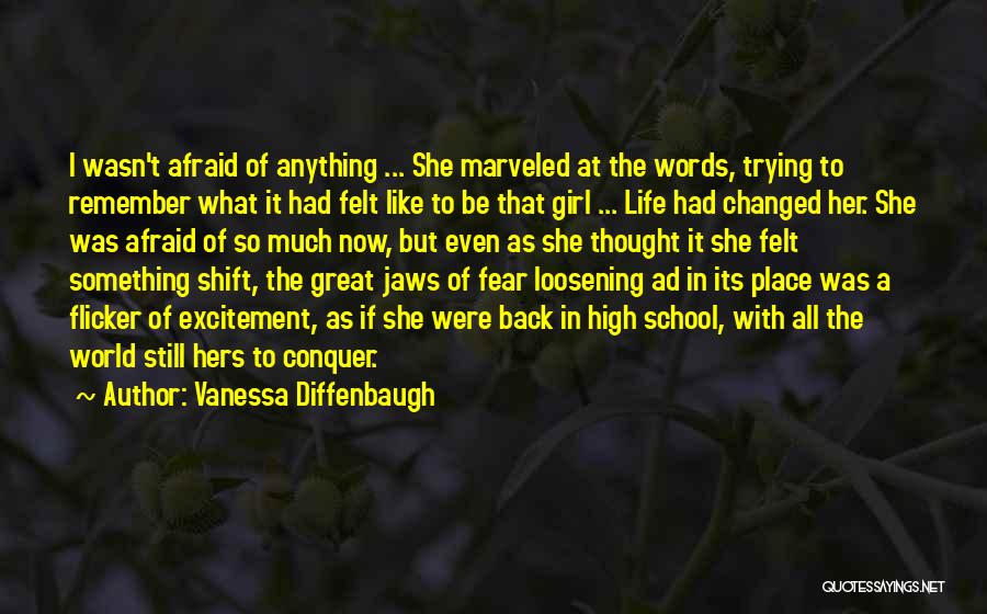 Vanessa Diffenbaugh Quotes: I Wasn't Afraid Of Anything ... She Marveled At The Words, Trying To Remember What It Had Felt Like To
