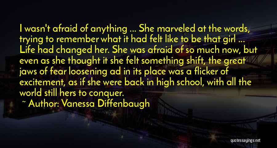 Vanessa Diffenbaugh Quotes: I Wasn't Afraid Of Anything ... She Marveled At The Words, Trying To Remember What It Had Felt Like To