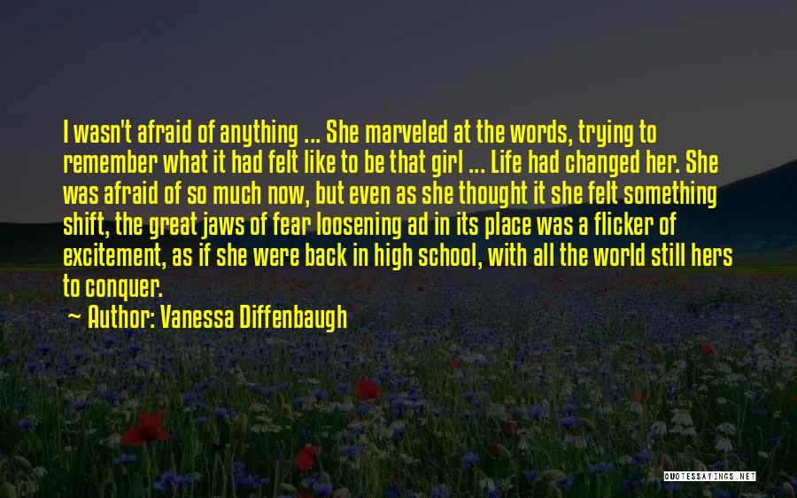 Vanessa Diffenbaugh Quotes: I Wasn't Afraid Of Anything ... She Marveled At The Words, Trying To Remember What It Had Felt Like To