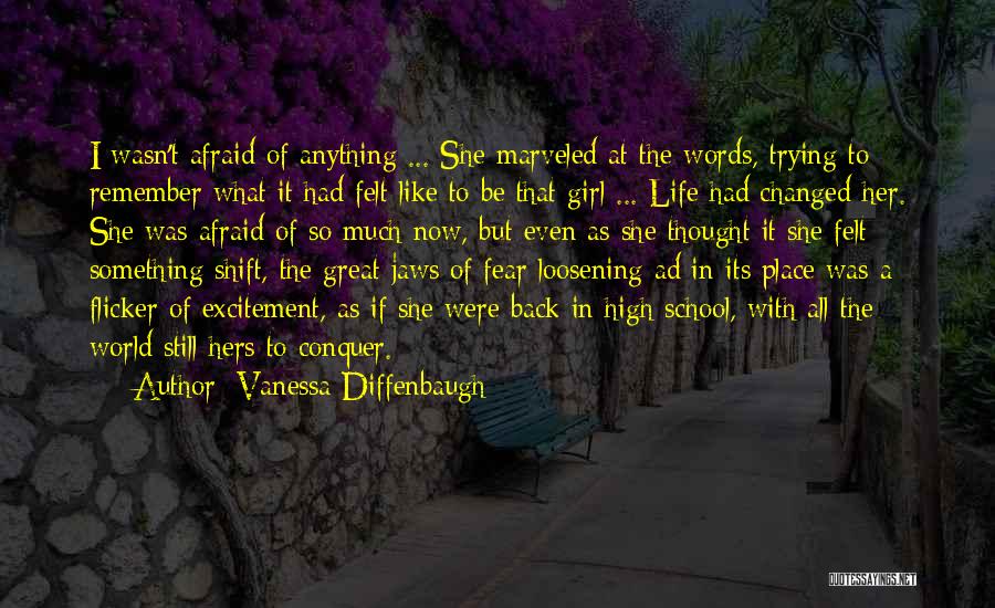 Vanessa Diffenbaugh Quotes: I Wasn't Afraid Of Anything ... She Marveled At The Words, Trying To Remember What It Had Felt Like To