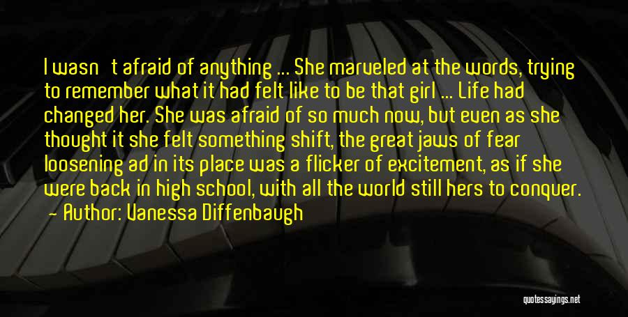 Vanessa Diffenbaugh Quotes: I Wasn't Afraid Of Anything ... She Marveled At The Words, Trying To Remember What It Had Felt Like To