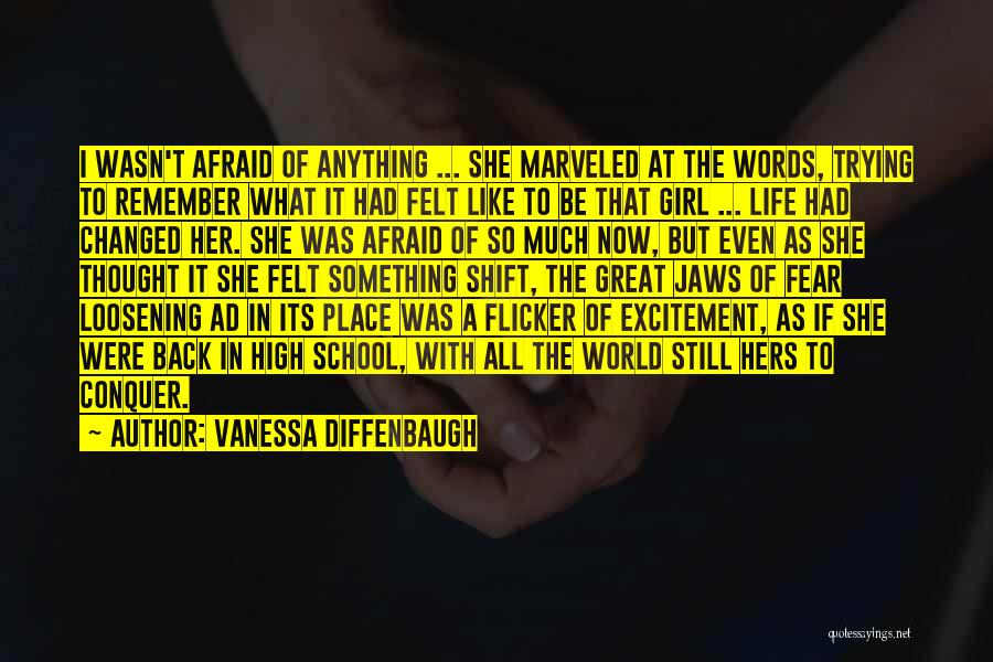 Vanessa Diffenbaugh Quotes: I Wasn't Afraid Of Anything ... She Marveled At The Words, Trying To Remember What It Had Felt Like To