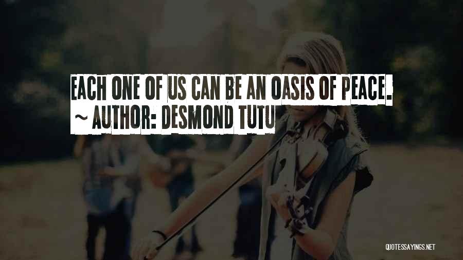 Desmond Tutu Quotes: Each One Of Us Can Be An Oasis Of Peace.