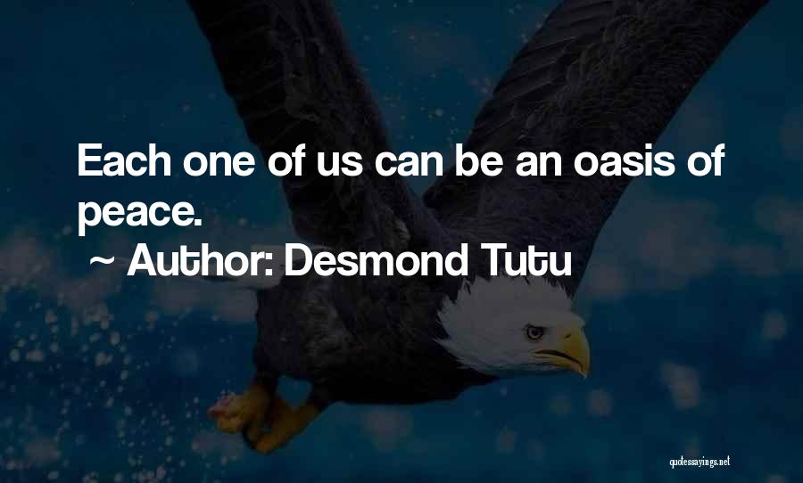 Desmond Tutu Quotes: Each One Of Us Can Be An Oasis Of Peace.