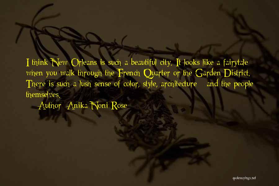 Anika Noni Rose Quotes: I Think New Orleans Is Such A Beautiful City. It Looks Like A Fairytale When You Walk Through The French
