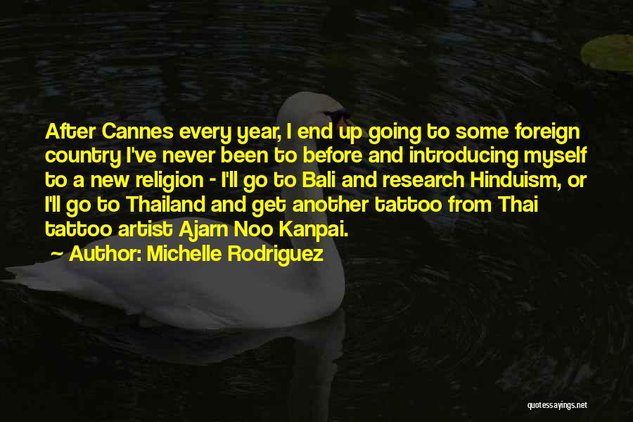 Michelle Rodriguez Quotes: After Cannes Every Year, I End Up Going To Some Foreign Country I've Never Been To Before And Introducing Myself