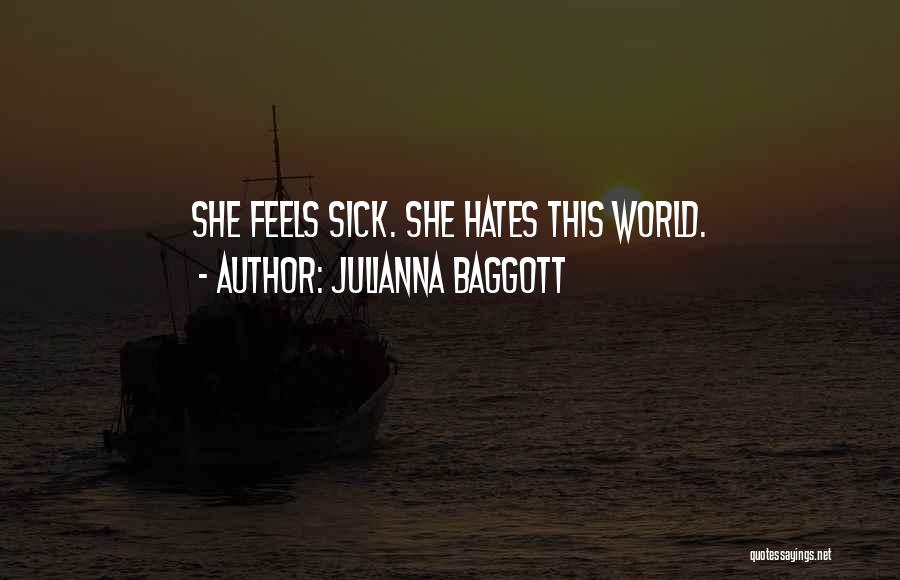 Julianna Baggott Quotes: She Feels Sick. She Hates This World.