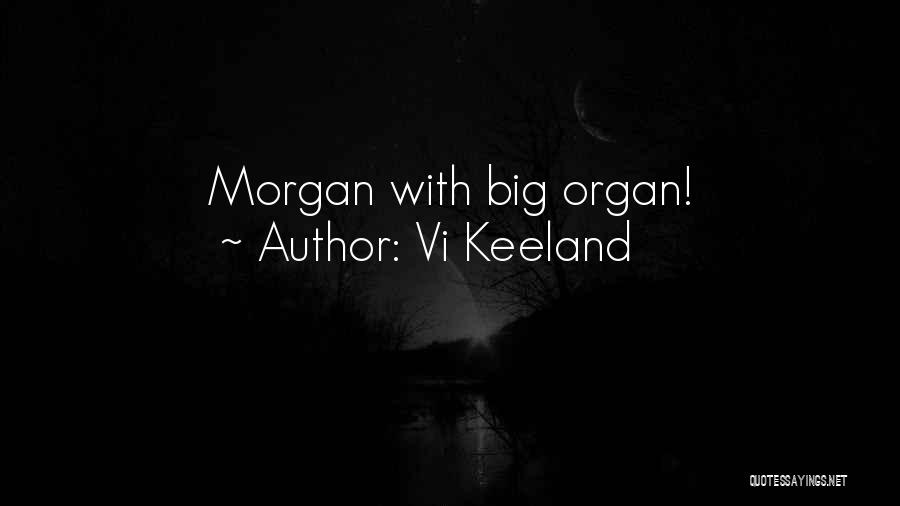 Vi Keeland Quotes: Morgan With Big Organ!