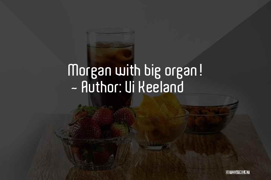 Vi Keeland Quotes: Morgan With Big Organ!