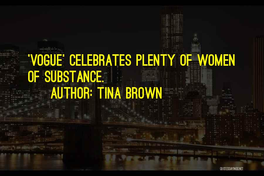 Tina Brown Quotes: 'vogue' Celebrates Plenty Of Women Of Substance.