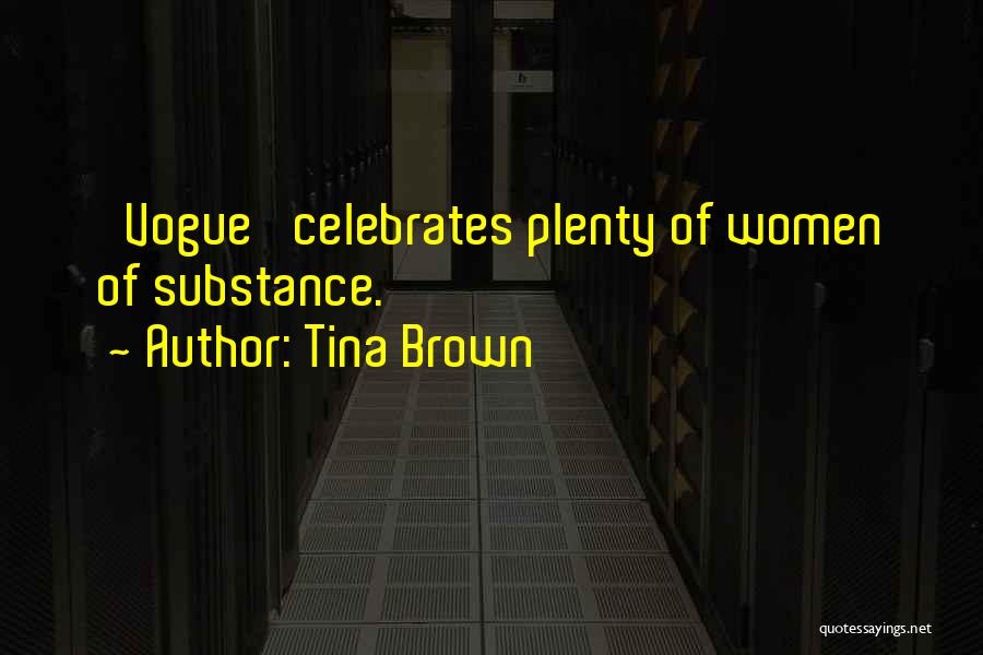 Tina Brown Quotes: 'vogue' Celebrates Plenty Of Women Of Substance.