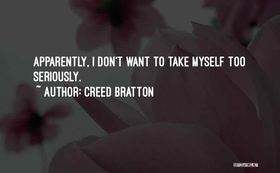 Creed Bratton Quotes: Apparently, I Don't Want To Take Myself Too Seriously.