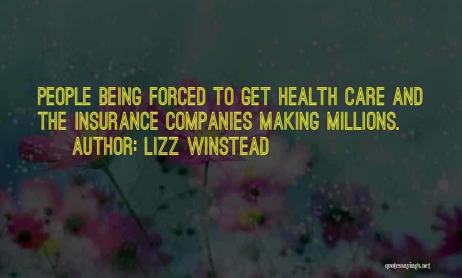 Lizz Winstead Quotes: People Being Forced To Get Health Care And The Insurance Companies Making Millions.