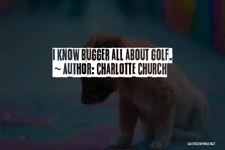 Charlotte Church Quotes: I Know Bugger All About Golf.