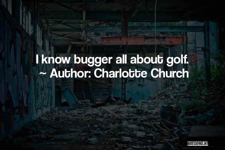 Charlotte Church Quotes: I Know Bugger All About Golf.