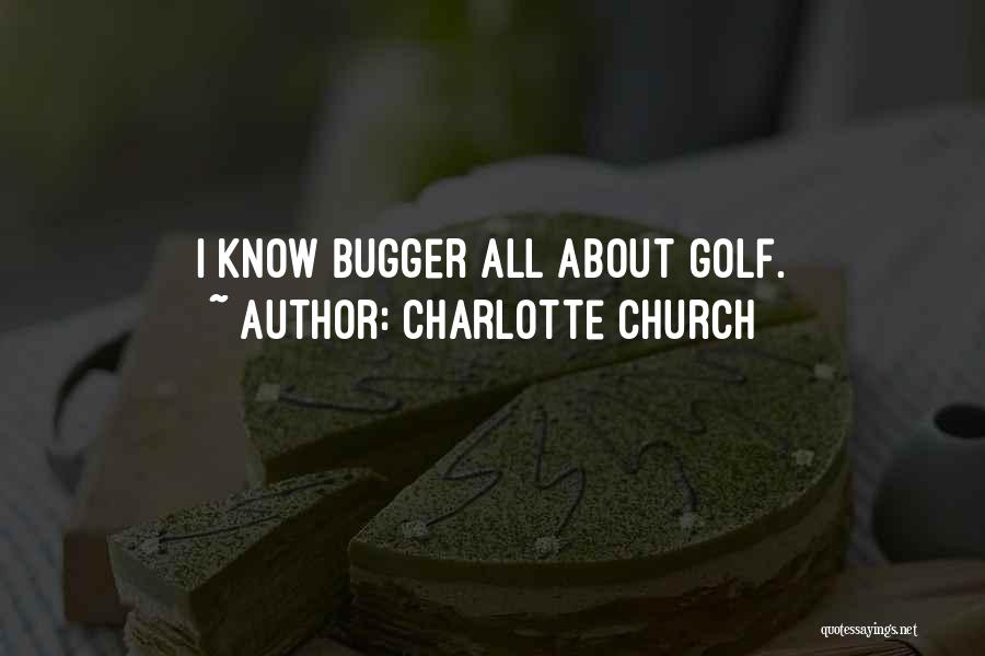 Charlotte Church Quotes: I Know Bugger All About Golf.