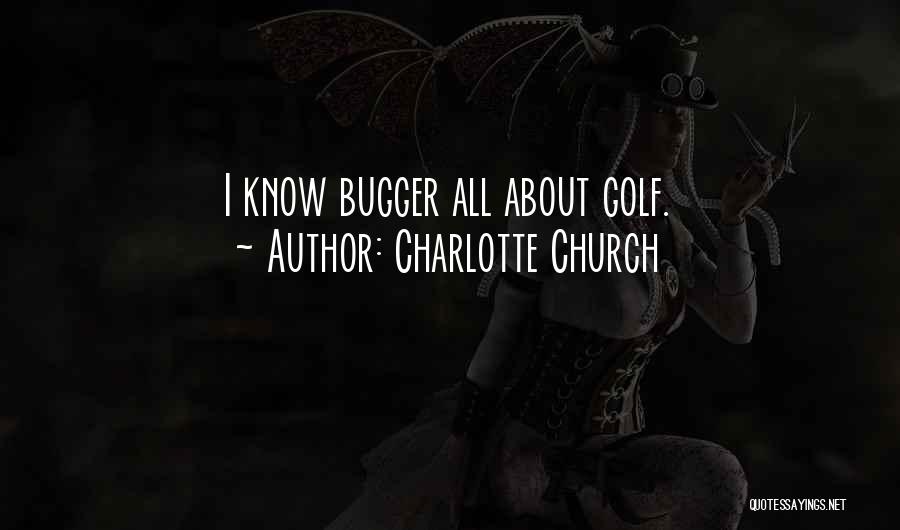 Charlotte Church Quotes: I Know Bugger All About Golf.