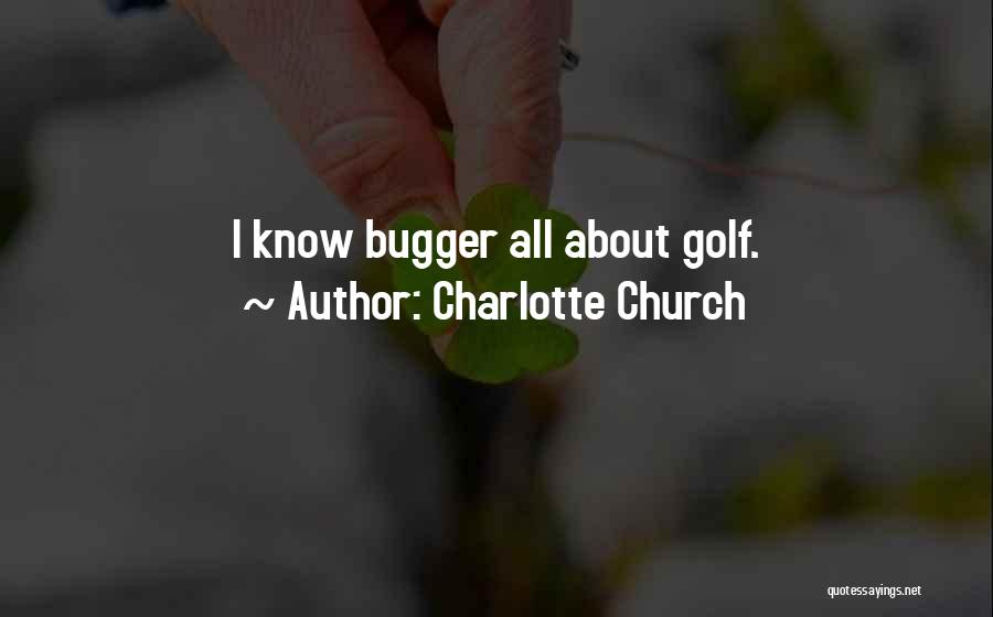 Charlotte Church Quotes: I Know Bugger All About Golf.