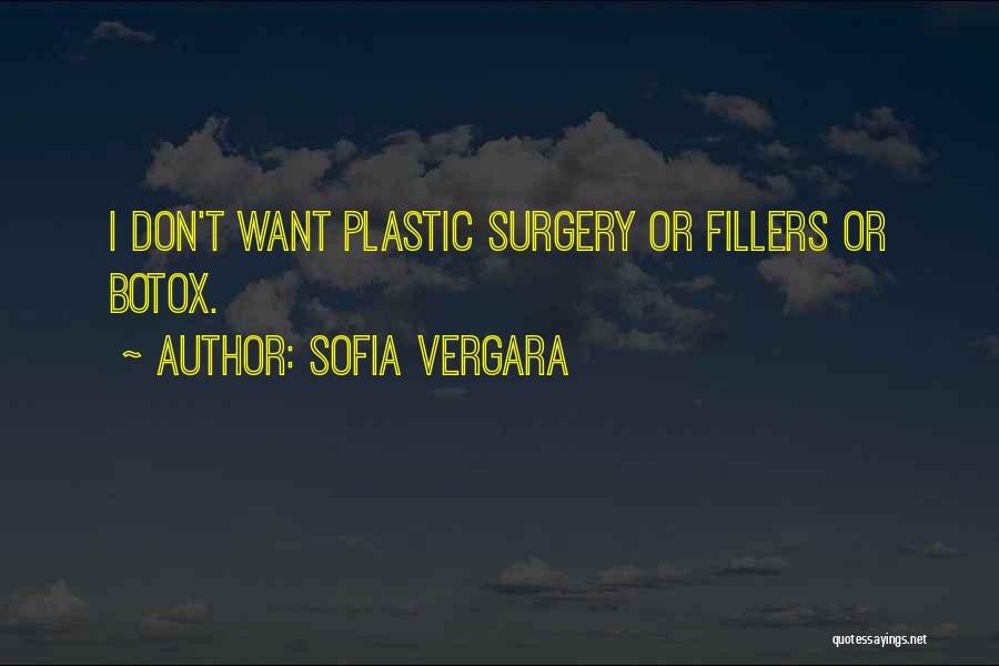Sofia Vergara Quotes: I Don't Want Plastic Surgery Or Fillers Or Botox.