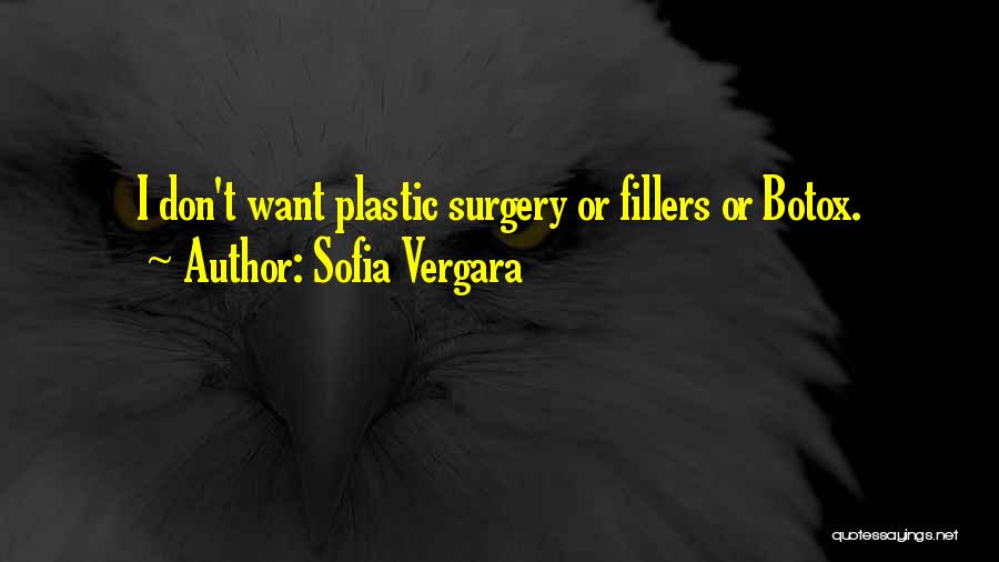 Sofia Vergara Quotes: I Don't Want Plastic Surgery Or Fillers Or Botox.