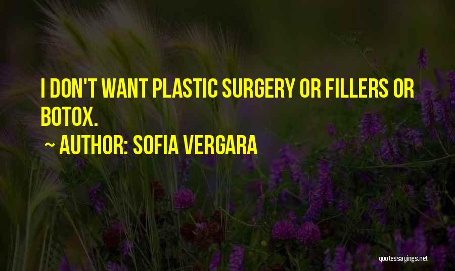 Sofia Vergara Quotes: I Don't Want Plastic Surgery Or Fillers Or Botox.