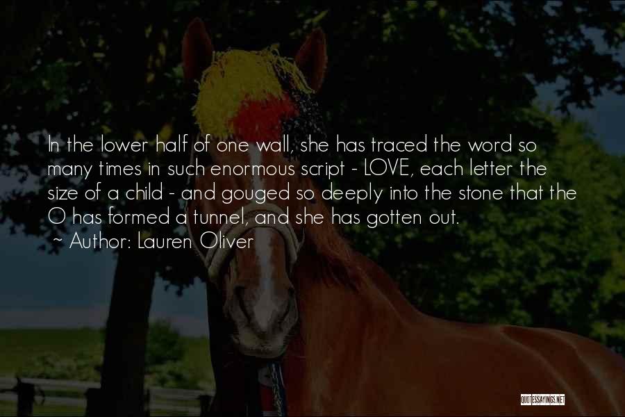 Lauren Oliver Quotes: In The Lower Half Of One Wall, She Has Traced The Word So Many Times In Such Enormous Script -