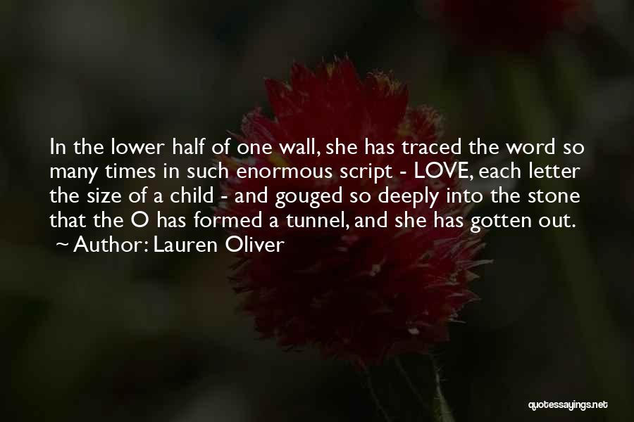 Lauren Oliver Quotes: In The Lower Half Of One Wall, She Has Traced The Word So Many Times In Such Enormous Script -